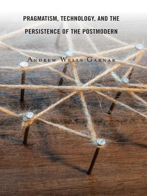 cover image of Pragmatism, Technology, and the Persistence of the Postmodern